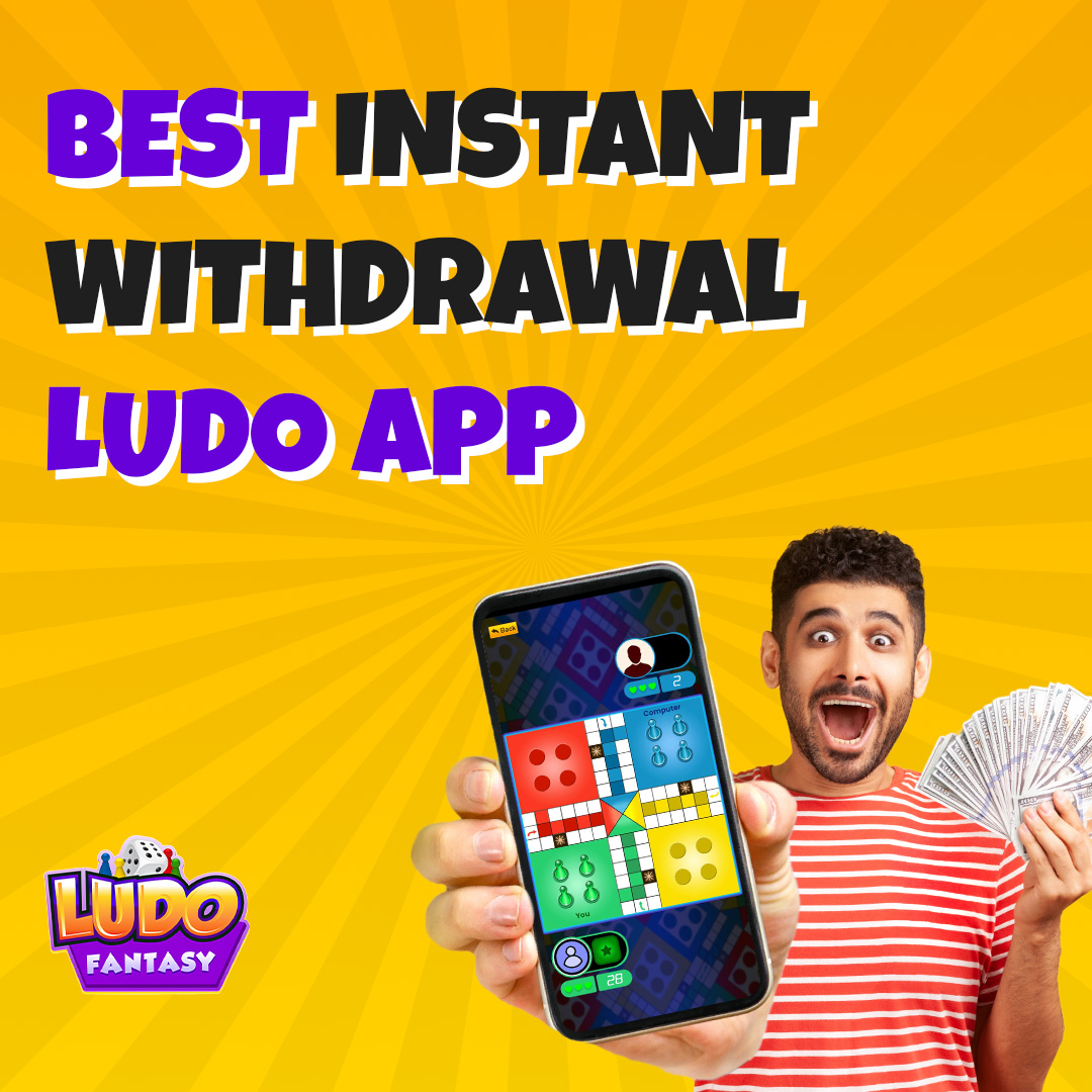 Best Instant Withdrawal Ludo App Ludo Fantasy